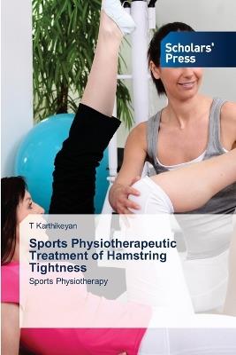 Sports Physiotherapeutic Treatment of Hamstring Tightness - T Karthikeyan - cover