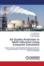 Air Quality Prediction in Multi Industries Using Computer Simulation