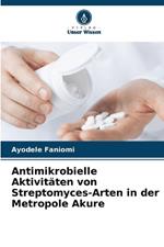 Antimikrobielle Aktivitäten von Streptomyces-Arten in der Metropole Akure