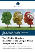 Von ICM bis Alzheimer: Klassifizierende und prädiktive Analyse mit 3D-CNN