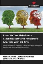 From MCI to Alzheimer's: Classificatory and Predictive Analysis with 3D-CNN