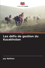 Les défis de gestion du Kazakhstan