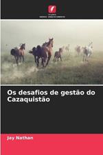 Os desafios de gestão do Cazaquistão