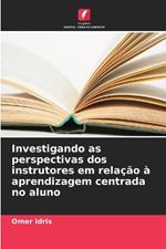 Investigando as perspectivas dos instrutores em relação à aprendizagem centrada no aluno