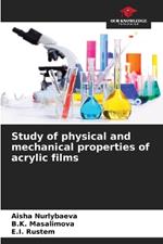 Study of physical and mechanical properties of acrylic films