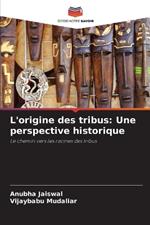 L'origine des tribus: Une perspective historique