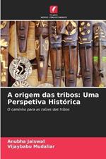 A origem das tribos: Uma Perspetiva Histórica