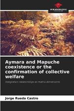 Aymara and Mapuche coexistence or the confirmation of collective welfare