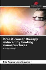 Breast cancer therapy induced by heating nanostructures