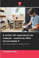 A minha 10a experiência de redação - outono de 2010 Universidade P