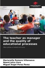 The teacher as manager and the quality of educational processes