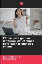 Clique para ganhar dinheiro: Um caminho para ganhar dinheiro online