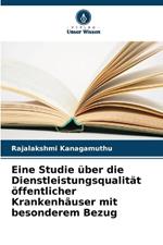 Eine Studie über die Dienstleistungsqualität öffentlicher Krankenhäuser mit besonderem Bezug