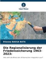 Die Regionalisierung der Friedenssicherung 1963-2023