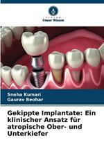 Gekippte Implantate: Ein klinischer Ansatz für atropische Ober- und Unterkiefer