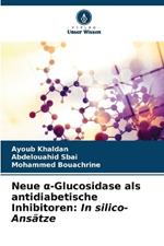 Neue a-Glucosidase als antidiabetische Inhibitoren: In silico-Ansätze