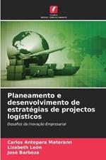 Planeamento e desenvolvimento de estratégias de projectos logísticos