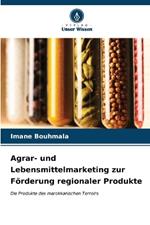 Agrar- und Lebensmittelmarketing zur Förderung regionaler Produkte