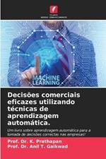 Decisões comerciais eficazes utilizando técnicas de aprendizagem automática.