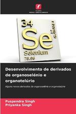 Desenvolvimento de derivados de organoselénio e organotelúrio