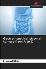 Gastrointestinal stromal tumors from A to Z