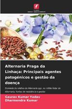 Alternaria Praga da Linhaça: Principais agentes patogénicos e gestão da doença