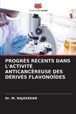 Progrès Récents Dans l'Activité Anticancéreuse Des Dérivés Flavonoïdes