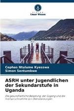 ASRH unter Jugendlichen der Sekundarstufe in Uganda