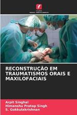 Reconstrução Em Traumatismos Orais E Maxilofaciais