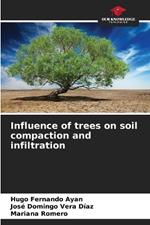 Influence of trees on soil compaction and infiltration