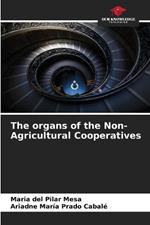 The organs of the Non-Agricultural Cooperatives