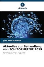 Aktuelles zur Behandlung von SCHIZOPHRENIE 2019