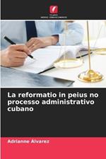 La reformatio in peius no processo administrativo cubano