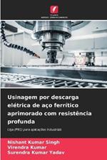 Usinagem por descarga elétrica de aço ferrítico aprimorado com resistência profunda