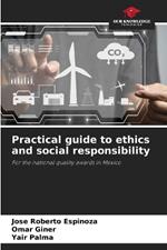 Practical guide to ethics and social responsibility