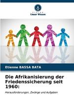 Die Afrikanisierung der Friedenssicherung seit 1960