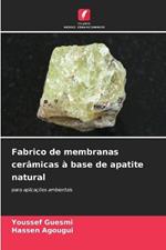 Fabrico de membranas cerâmicas à base de apatite natural