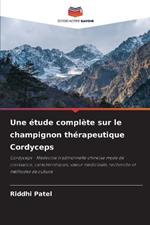 Une étude complète sur le champignon thérapeutique Cordyceps