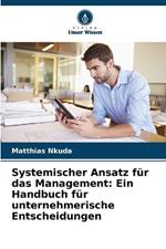 Systemischer Ansatz für das Management: Ein Handbuch für unternehmerische Entscheidungen