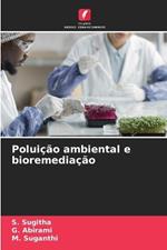 Poluição ambiental e bioremediação