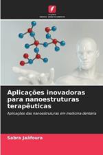 Aplicações inovadoras para nanoestruturas terapêuticas