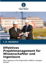 Effektives Projektmanagement für Wissenschaftler und Ingenieure