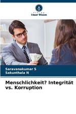 Menschlichkeit? Integrität vs. Korruption