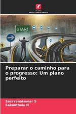 Preparar o caminho para o progresso: Um plano perfeito