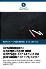 Erzählungen: Bedeutungen und Beiträge der Schule zu persönlichen Projekten