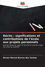 Récits: significations et contributions de l'école aux projets personnels