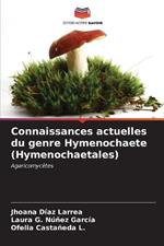 Connaissances actuelles du genre Hymenochaete (Hymenochaetales)