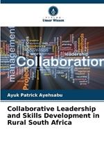 Collaborative Leadership and Skills Development in Rural South Africa