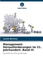 Management-Herausforderungen im 21. Jahrhundert. Band III