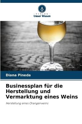 Businessplan für die Herstellung und Vermarktung eines Weins - Diana Pineda - cover